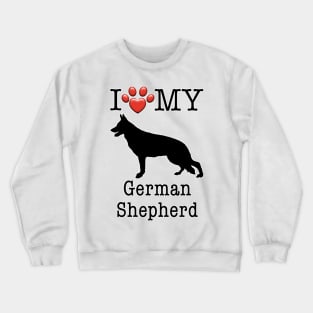 I love my German Shepherd Crewneck Sweatshirt